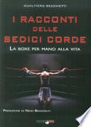 I racconti delle sedici corde. La boxe per mano alla vita