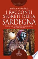 I racconti segreti della Sardegna. Storie del mistero tra viaggiatori, maghi e iniziati