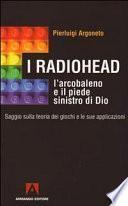 I Radiohead, l'arcobaleno e il piede sinistro di Dio. Saggio sulla teoria dei giochi e le sue applicazioni