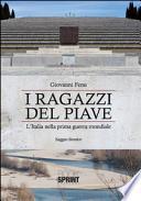 I ragazzi del Piave. L'Italia nella prima guerra mondiale