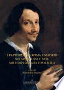 I rapporti tra Roma e Madrid nei secoli XVI e XVII: arte diplomazia e politica