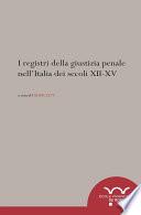 I registri della giustizia penale nell’Italia dei secoli XII-XV