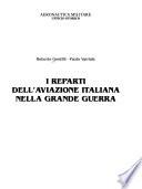 I reparti dell'aviazione italiana nella grande guerra