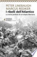 I ribelli dell'Atlantico. La storia perduta di un'utopia libertaria