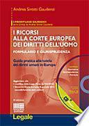 I ricorsi alla corte europea dei diritti dell'uomo. Formulario e giurisprudenza. Con CD-ROM