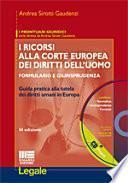 I ricorsi alla corte europea dei diritti dell'uomo. Formulario e giurisprudenza. Con CD-ROM