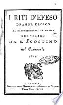 I riti d'Efeso dramma eroico da rappresentarsi in musica nel teatro da S. Agostino nel carnovale 1811. [Gaetano Rossi]