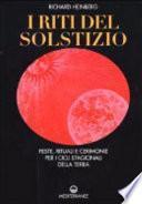 I riti del solstizio. Feste, rituali e cerimonie che celebrano i cicli della terra