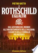 I Rothschild e gli altri. Dal governo del mondo all'indebitamento delle nazioni, i segreti delle famiglie più potenti del mondo