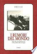 I rumori del mondo. Saggi sulla storia dell'alpinismo e l'uso pubblico della montagna
