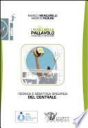I ruoli nella pallavolo maschile e femminile. Tecnica e didattica specifica del centrale.