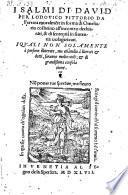 I Salmi Di David ... moralmẽ[n]te in forma di Omeliario col latino all'incontro dechiarati etc
