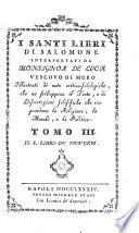 I Santi Libri di Salomone interpretati da Monsignor De Luca vescovo di Muro. Illustrati di note critico-filologiche, che ne sviluppano il Testo, e di Dissertazioni filosofiche che riguardano la Religione, la Morale e la Politica. Tomo 1. [-5.]