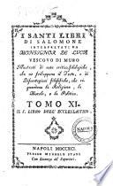 I santi libri di Salomone interpretati da monsignor De Luca vescovo di Muro. Illustrati di note critico-filologiche... Tomo I [-XI]