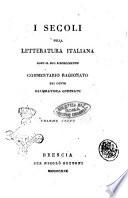 I secoli della letteratura italiana dopo il suo risorgimento commentario ragionato del conte Giambatista Corniani volume primo [-nono]