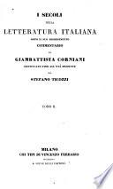 I secoli della letteratura italiana dopo il suo risorgimento ...