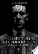 I segreti del Necronomicon. Nuovi studi sul testo perduto di H. P. Lovecraft