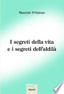 I segreti della vita e i segreti dell'aldilà