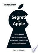 I segreti di Apple. Quello che Jobs non ha mai raccontato sull'azienda più ammirata e blindata del mondo