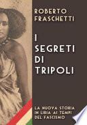 I segreti di Tripoli. Seconda storia in Libia ai tempi del fascismo