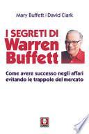 I segreti di Warren Buffett. Come avere successo negli affari evitando le trappole del mercato