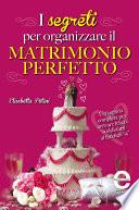 I segreti per organizzare il matrimonio perfetto