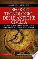 I segreti tecnologici delle antiche civiltà