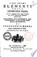 I sei primi elementi della geometria piana a cui si aggiunge alcun saggio de' molti usi, che le proposizioni elementari somministrano alla fisica, alla meccanica, all'astronomia... di Leonardo Ximenes..