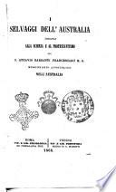 I selvaggi dell'Australia dinanzi alla scienza e al Protestantismo pel p. Ottavio Barsanti francescano m.o. missionario apostolico nell'Australia