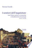 I sentieri dell'inquisitore. Sant'Uffizio, periferie ecclesiastiche e disciplinamento devozionale (1615-1678)