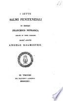 I sette salmi penitenziali di messer Francesco Petrarca recati in versi italiani dall'abate Angelo Dalmistro