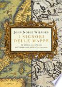 I signori delle mappe. La storia avventurosa dell'invenzione della cartografia