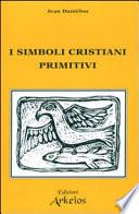 I simboli cristiani primitivi