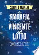 I sogni e i numeri. La smorfia vincente del lotto. L'antica smorfia napoletana aggiornata con le voci della nostra nuova realtà