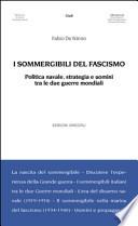 I sommergibili del fascismo. Politica navale, strategia e uomini tra le due guerre mondiali