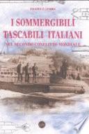 I sommergibili tascabili italiani nel secondo conflitto mondiale