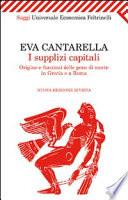 I supplizi capitali. Origine e funzioni delle pene di morte in Grecia e a Roma