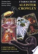 I tarocchi di Aleister Crowley. I segreti del libro di Thoth