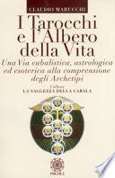 I tarocchi e l'albero della vita. Una via cabalistica, astrologica ed esoterica alla comprensione degli archetipi