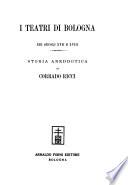 I teatri di Bologna, nei secoli XVII e XVIII.