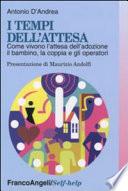 I tempi dell'attesa. Come vivono l'attesa dell'adozione il bambino, la coppia e gli operatori