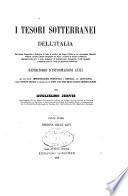 I tesori sotterranei dell'Italia descrizione topografica e geologica di tutte le localita nel Regno d'Italia ...