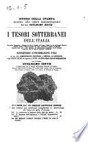I tesori sotterranei dell'Italia descrizione topografica e geologica di tutte le localita nel Regno d'Italia ...