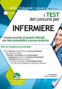 I test dei concorsi per infermiere. Guida completa alla preparazione di test preselettivi e prove pratiche..
