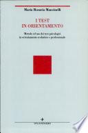 I test in orientamento. Metodo ed uso dei test psicologici in orientamento scolastico e professionale