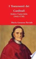 I Testamenti dei Cardinali: Innico Caracciolo (1642-1730)