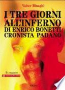 I tre giorni all'inferno di Enrico Bonetti cronista padano