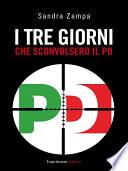 I tre giorni che sconvolsero il Pd