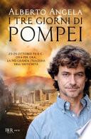 I tre giorni di Pompei: 23-25 ottobre 79 d. C. Ora per ora, la più grande tragedia dell'antichità
