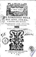 I tre libri di Pomponio Mela del sito, forma, e misura del mondo. Tradotto per messer Thomaso Porcacchi. - In Vinegia appresso Gabriel Giolito De' Ferrari, 1557 (In Vinegia